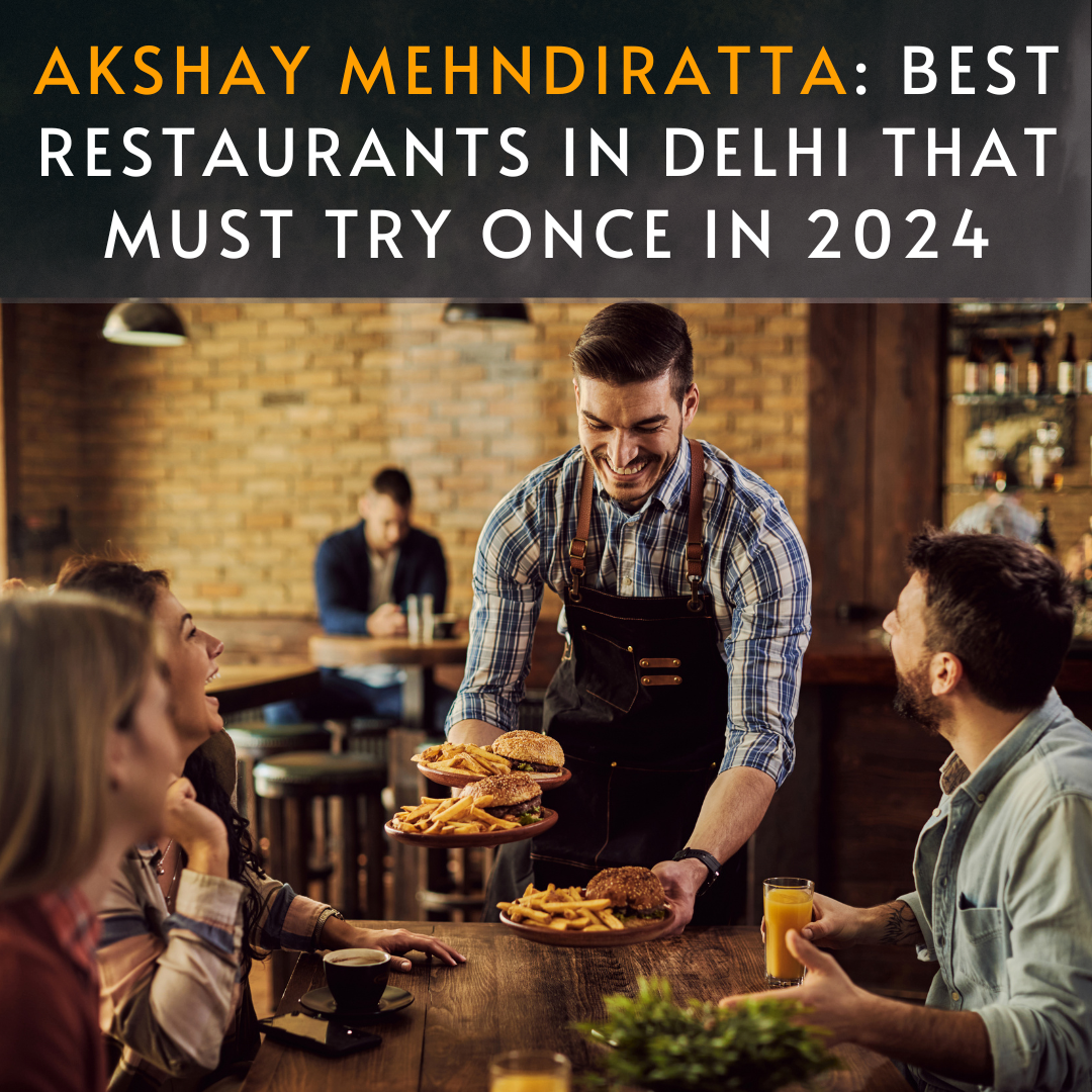 Most Popular And Best Dishes In India By Akshay Mehndiratta That You