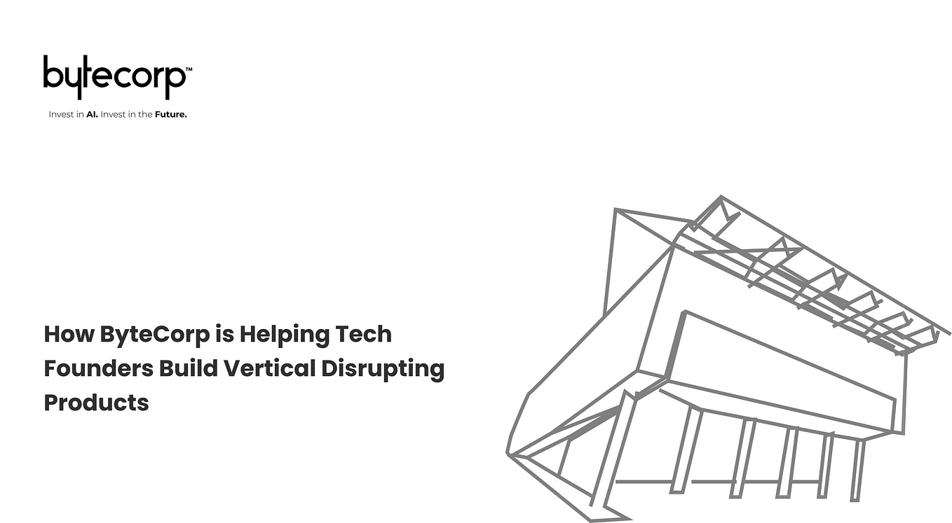 How ByteCorp is helping Tech Founders Build Vertical Disrupting Products