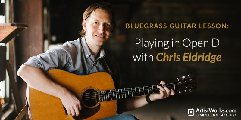 Bluegrass Guitar Lesson: Playing in Open D with Chris Eldridge