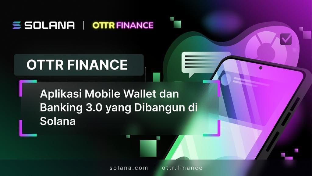 Ottr Finance: Aplikasi Mobile Wallet & Banking 3.0 yang Dibangun di Solana