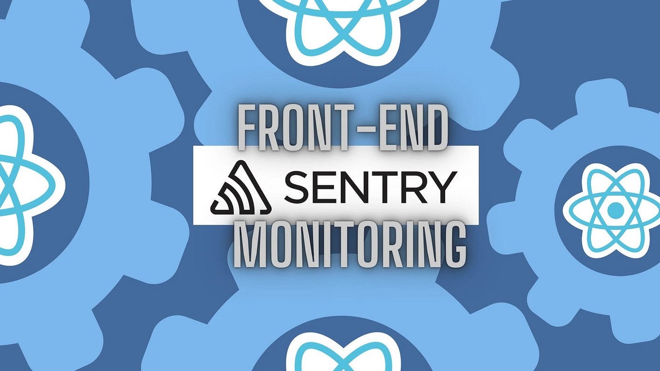 Front-end Monitoring with Sentry.io and React