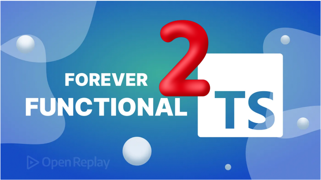 Forever Functional #33 — Complex Typing in TypeScript, Part 2