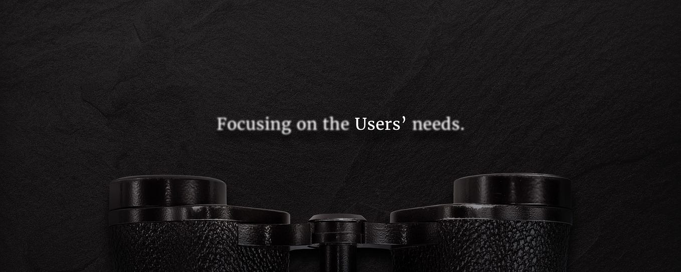 Focusing on the Users’ needs.