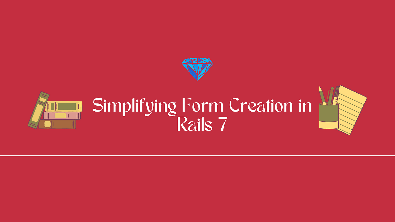 Simplifying Form Creation in Rails 7 with the Form Helper: Submitting Requests Without AJAX