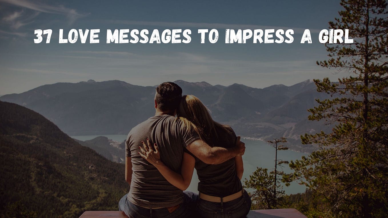 61 Romantic Love Messages To Impress A Boy Or Man By Abhijit Mondal 