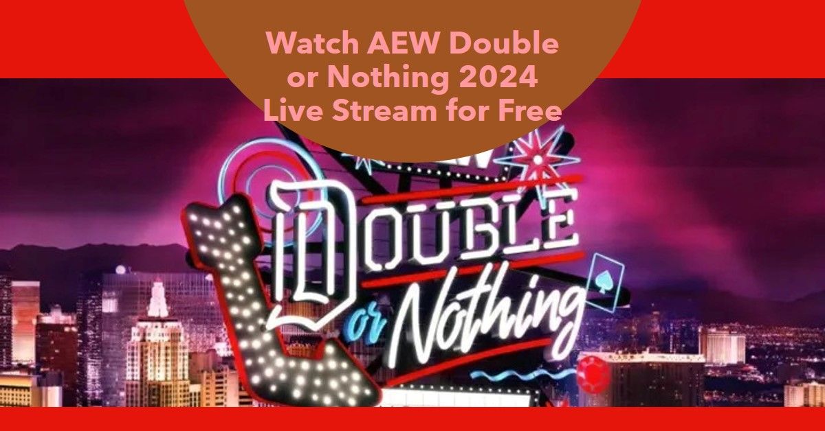 [,OFFICIAL,] AEW Double or Nothing 2024 live Free Coverage ON PPV TV