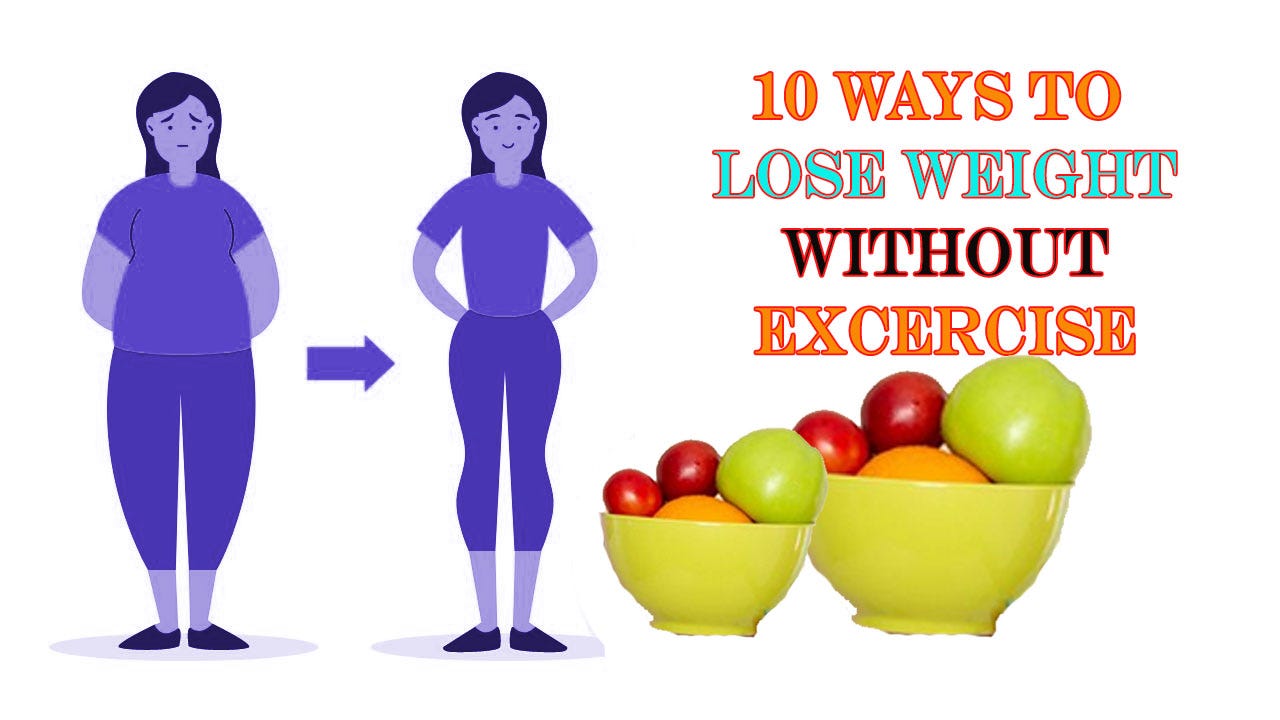 Easy 10 Tips to Lose Weight Without Any Exercise [Proven Idea], by Rajan  Neupane
