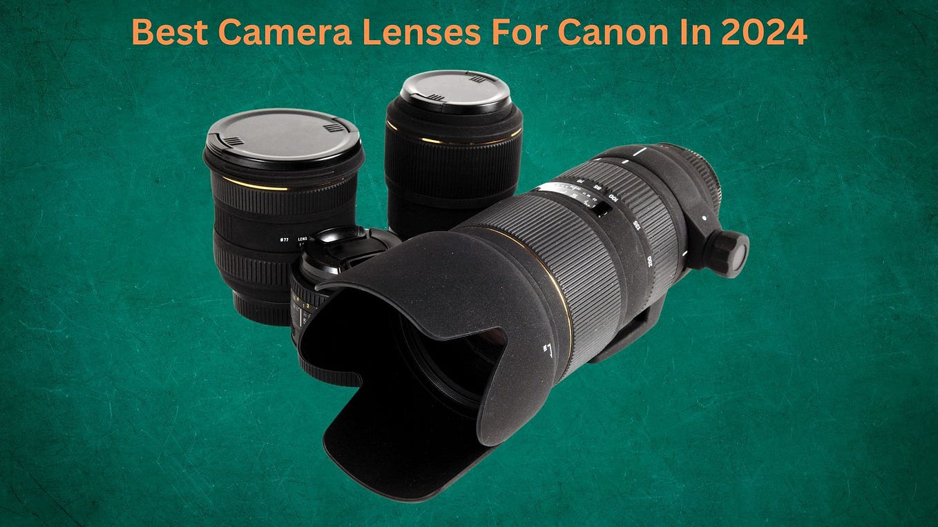 The 6 Best Camera Lenses For Videography by Camera Lens Hub May