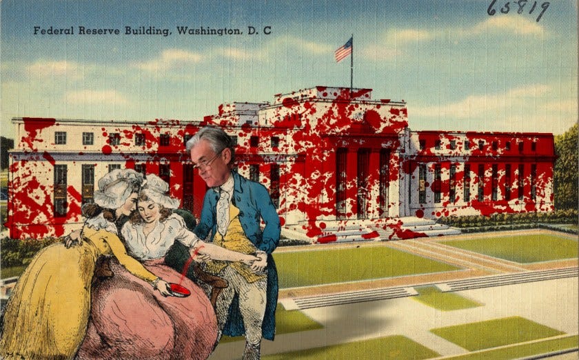 A vintage postcard illustration of the Federal Reserve building in Washington, DC. The building is spattered with blood. In the foreground is a medieval woodcut of a physician bleeding a woman into a bowl while another woman holds a bowl to catch the blood. The physician’s head has been replaced with that of Federal Reserve Chairman Jerome Powell. Image: Mosaic 36 (modified) https://www.flickr.com/photos/mosaic36/14231376315 CC BY 2.0 https://creativecommons.org/licenses/by/2.0/