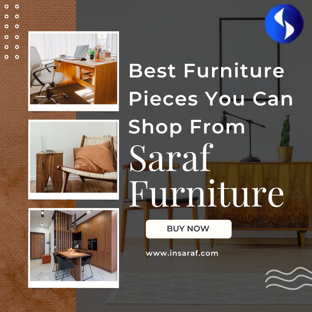 Saraf Furniture A OneStop Shop for HighQuality Furniture Saraf