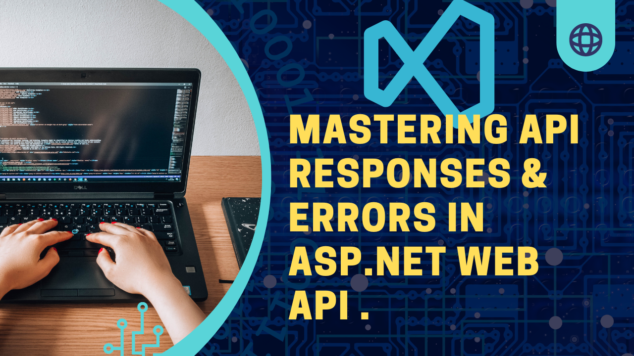 Best Practices for Handling API Responses and Errors in ASP.NET and DotNet Core Web API