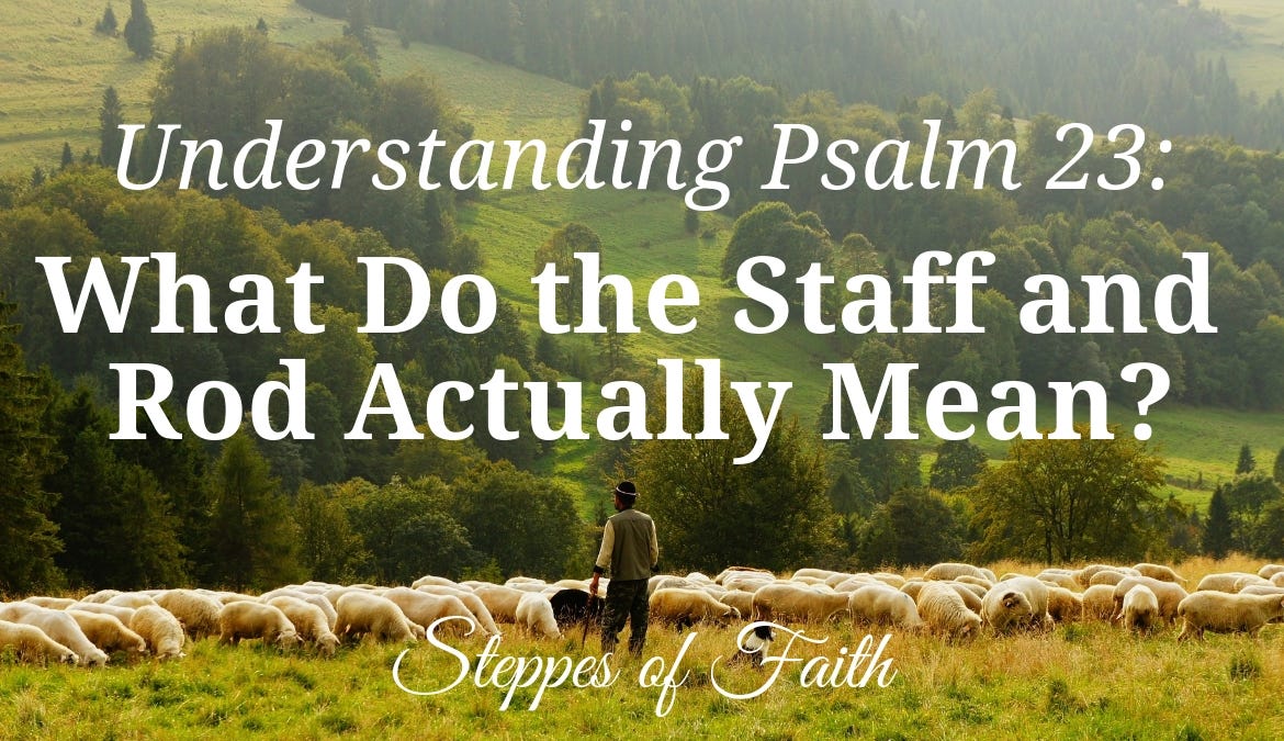Understanding Psalm 23: What Do the Staff and Rod Actually Mean?