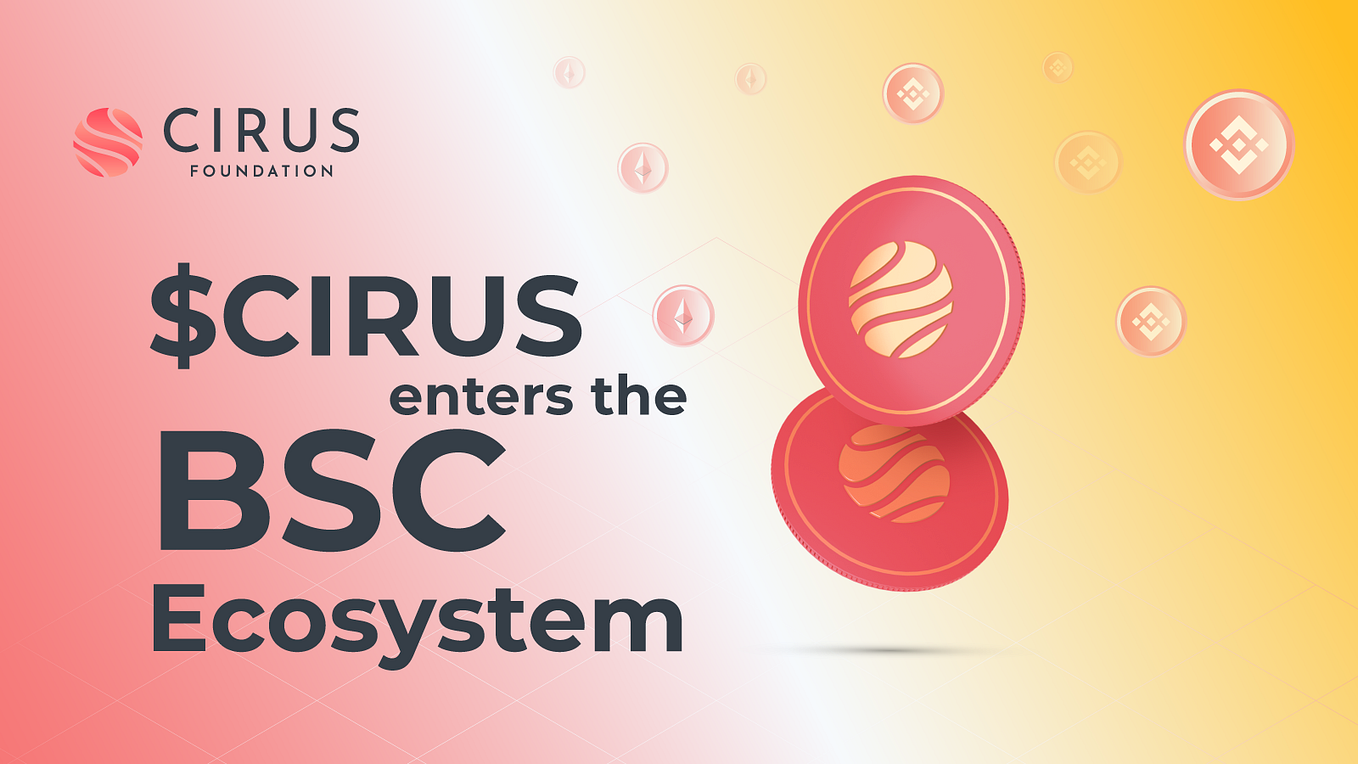 Cirus has joined the Binance Smart Chain (BSC) Ecosystem!