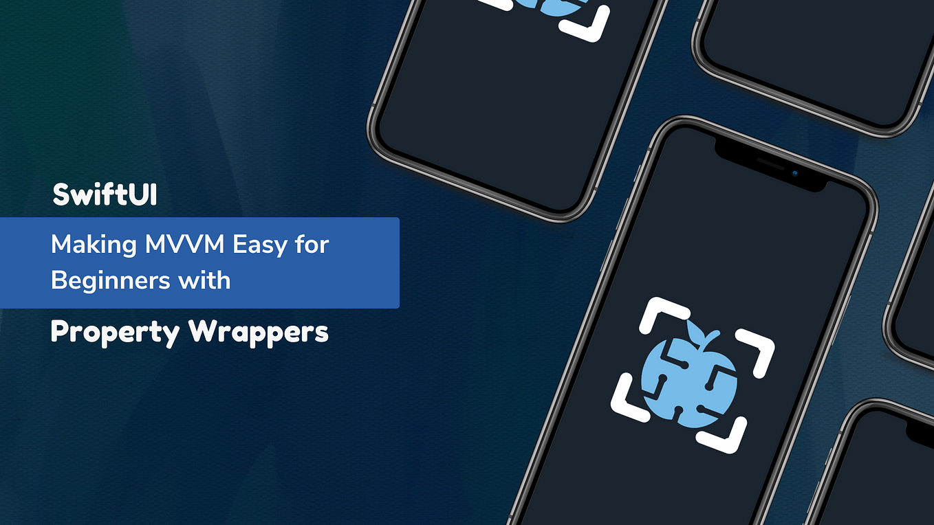 Making SwiftUI MVVM Easy for Beginners with Property Wrappers