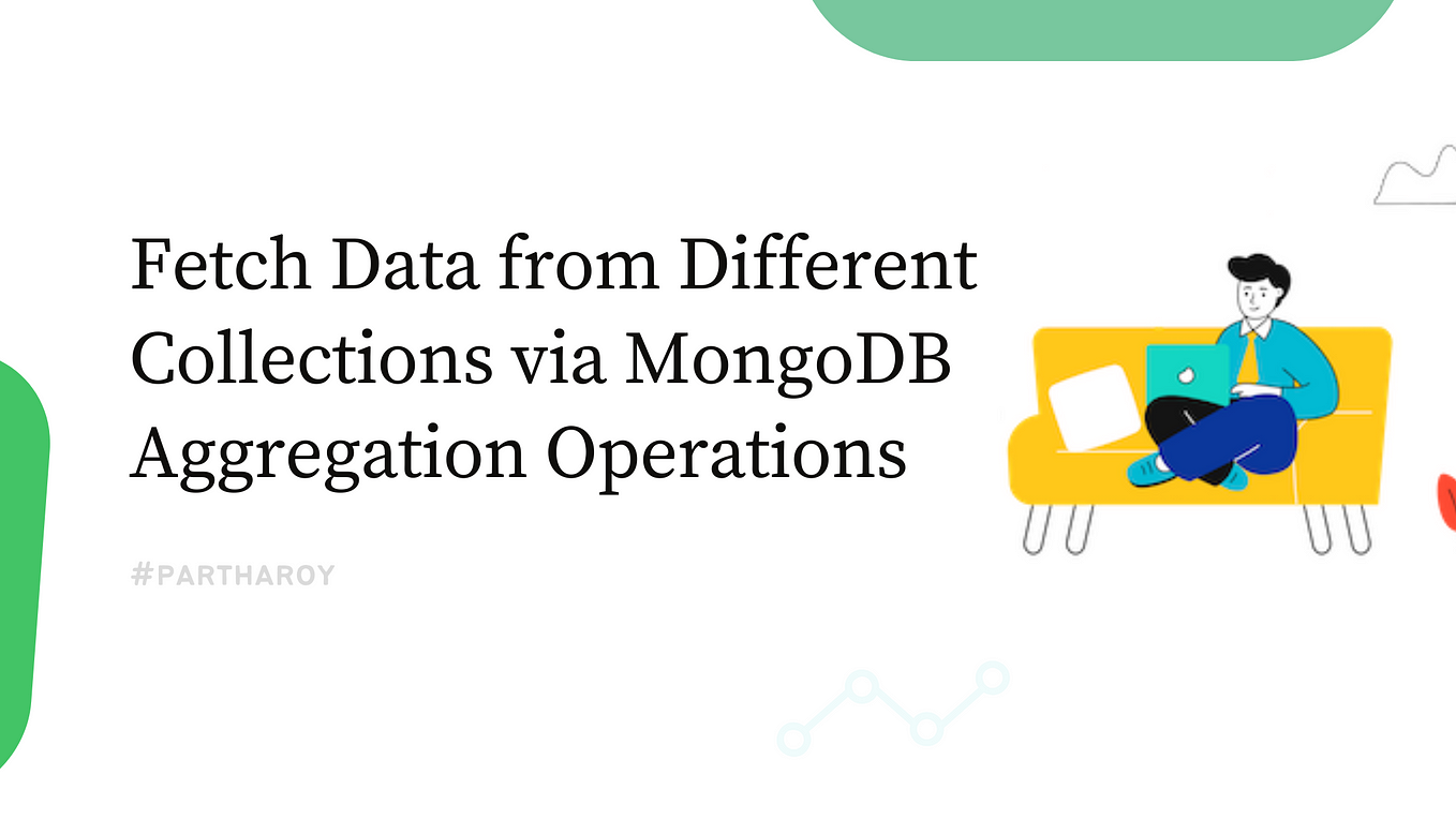 Fetching Data from Different Collections via MongoDB Aggregation  Operations with Examples