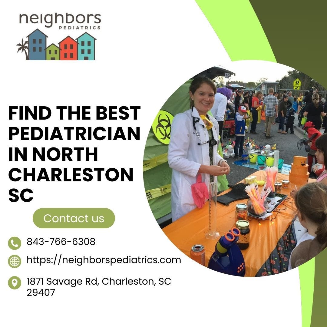 The Importance of Choosing Neighbors Pediatrics for Pediatric Primary Care  in Charleston, SC, by Neighbors Pediatrics, Dec, 2023