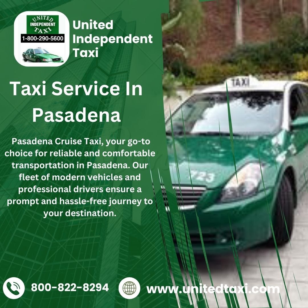 Pasadena Star Cab Your Reliable Taxi Service United Independent Taxi