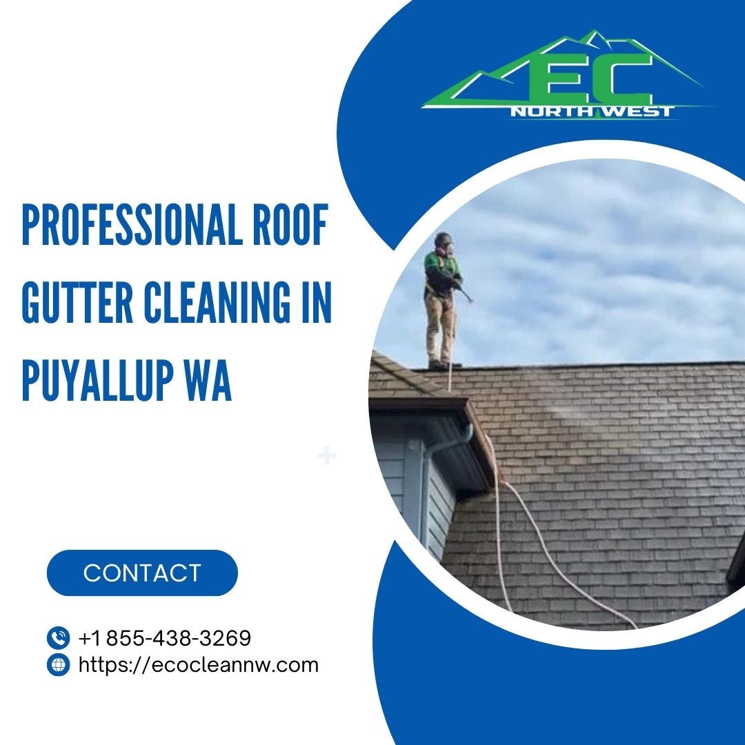 Roof and Gutter Cleaning Services in Puyallup, WA Eco Clean Northwest