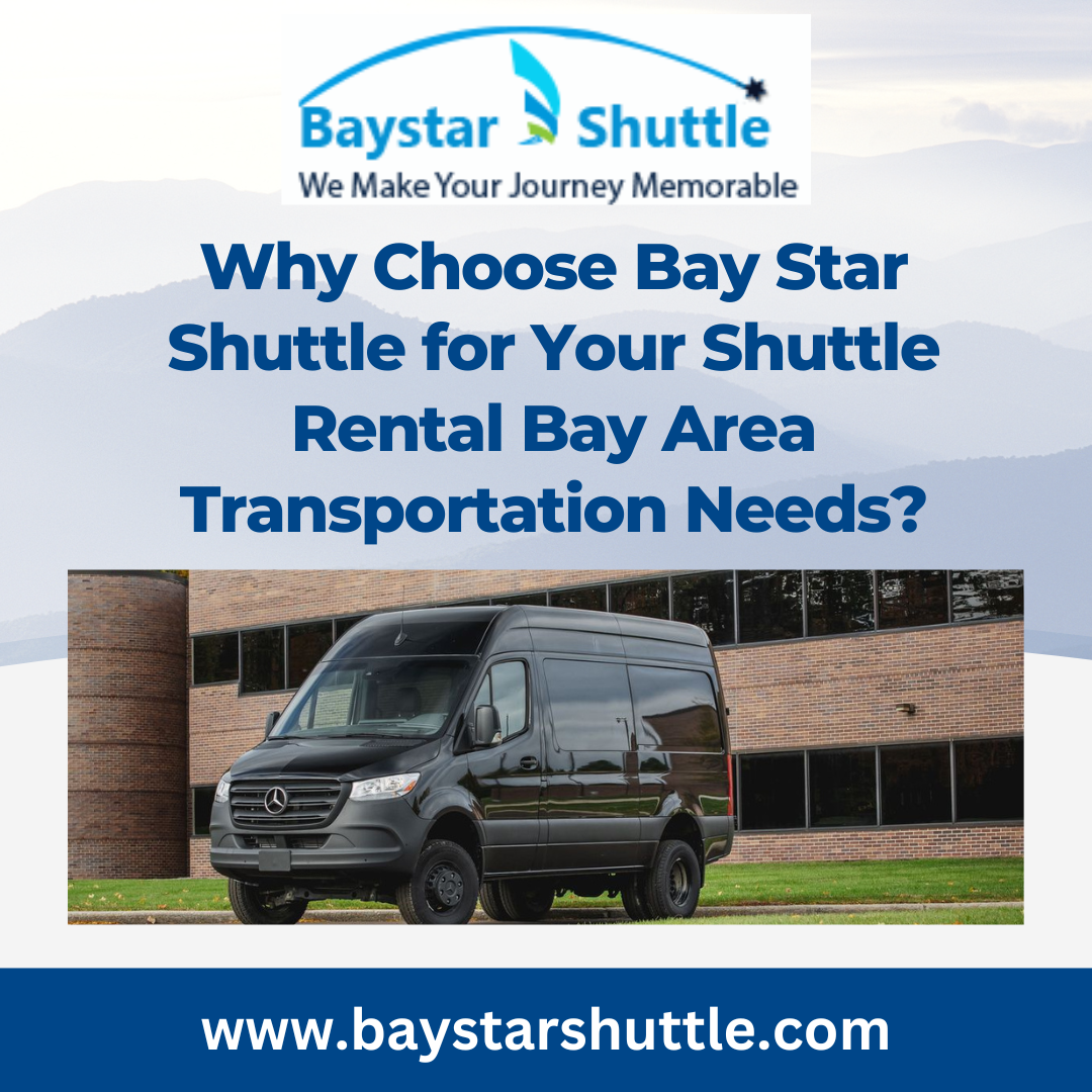 Why Choose Bay Star Shuttle for Your Shuttle Rental Bay Area