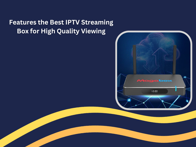 How to set up your iptv streaming box for the best experience george
