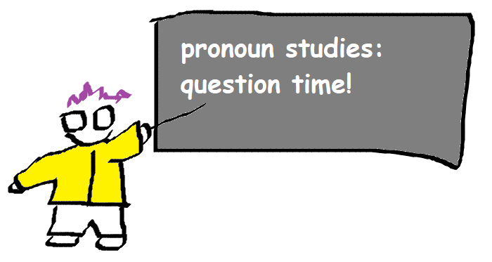 a simple drawing of kirby in a yellow jacket with purple hair pointing at a chalkboard that says “pronoun studies: question time!”