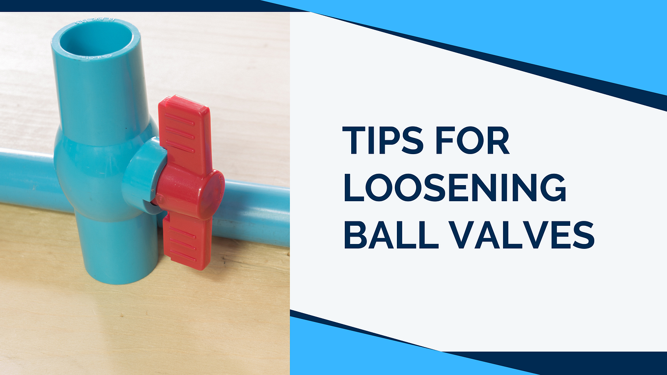 3 Steps to Carefully Loosen Jammed or Tightened Ball Valves by