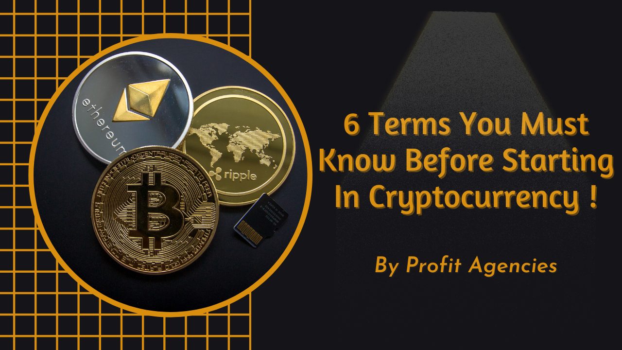 6 Terms You Must Know Before Starting In Cryptocurrency!