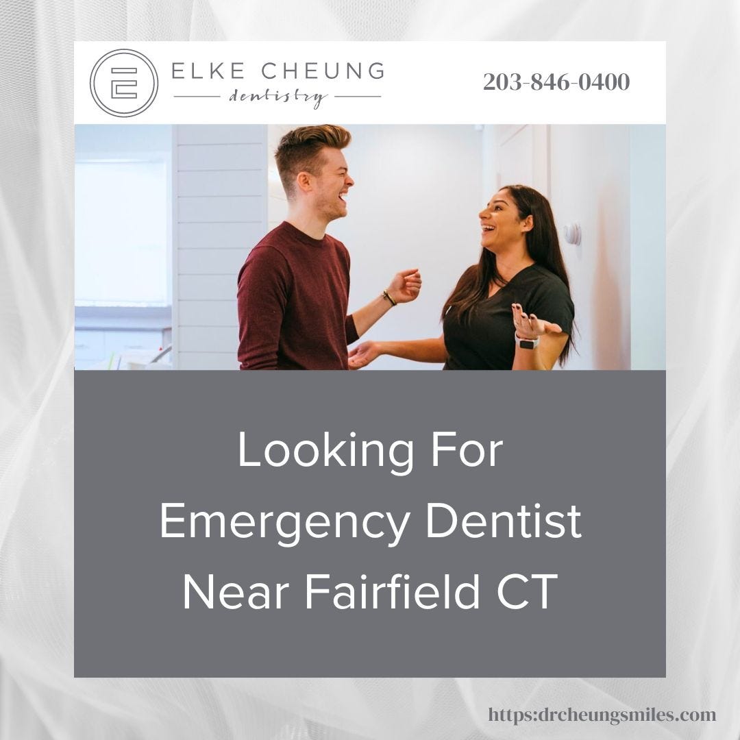 How to Find the Emergency Dentist Near Fairfield, CT - Elke Cheung