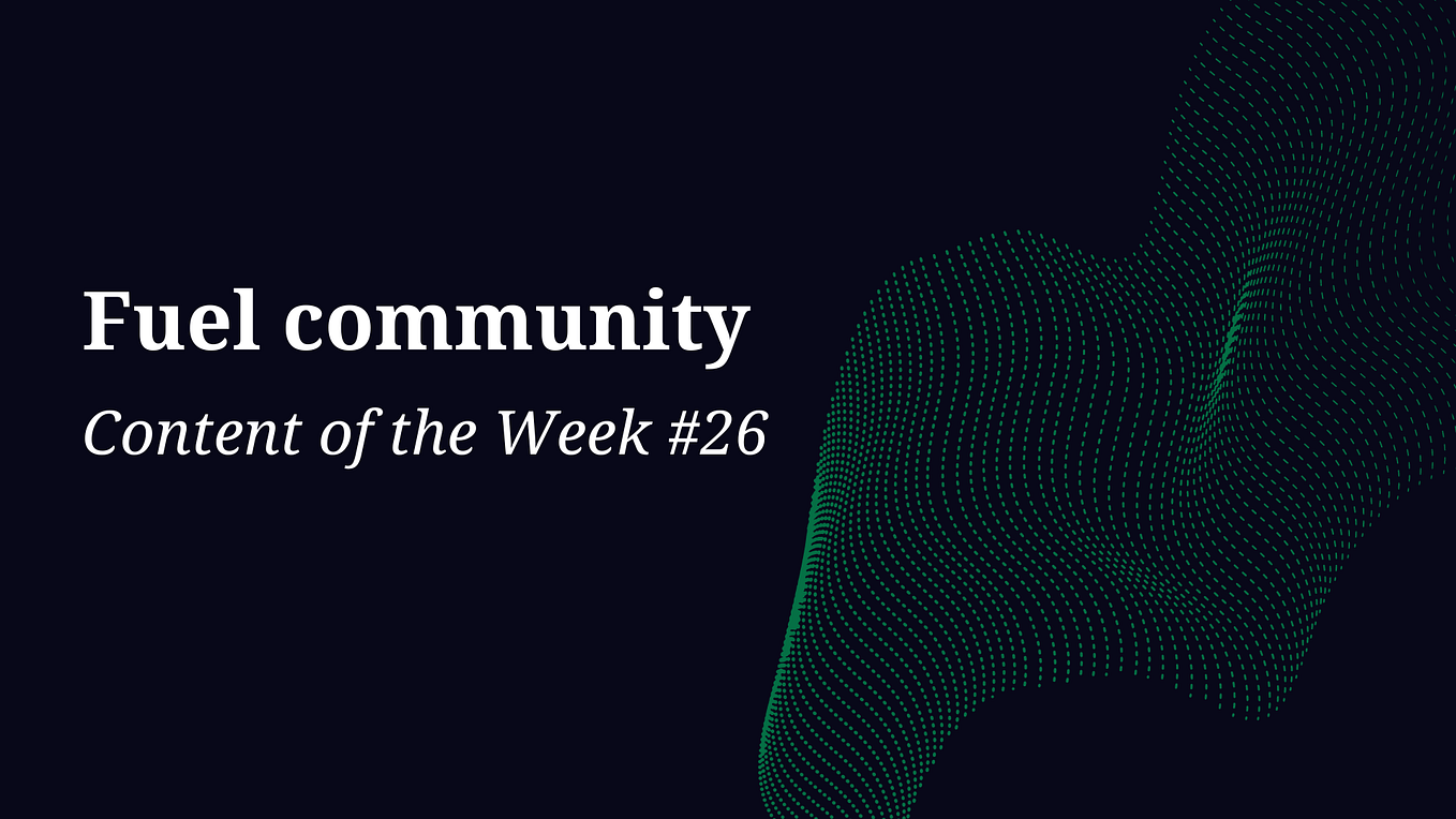 Fuel Community — Content of the Week 28 by Fuel Fan Aug, 2023 Medium
