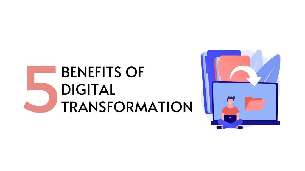 5 Benefits of Digital Transformation