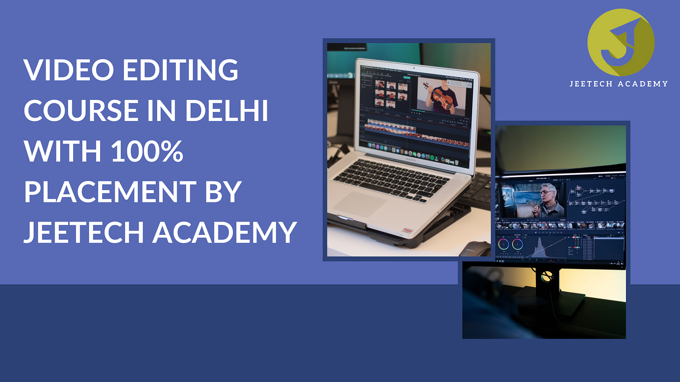 How We Can Join Video Editing Classes In Delhi By Jeetech Academy by