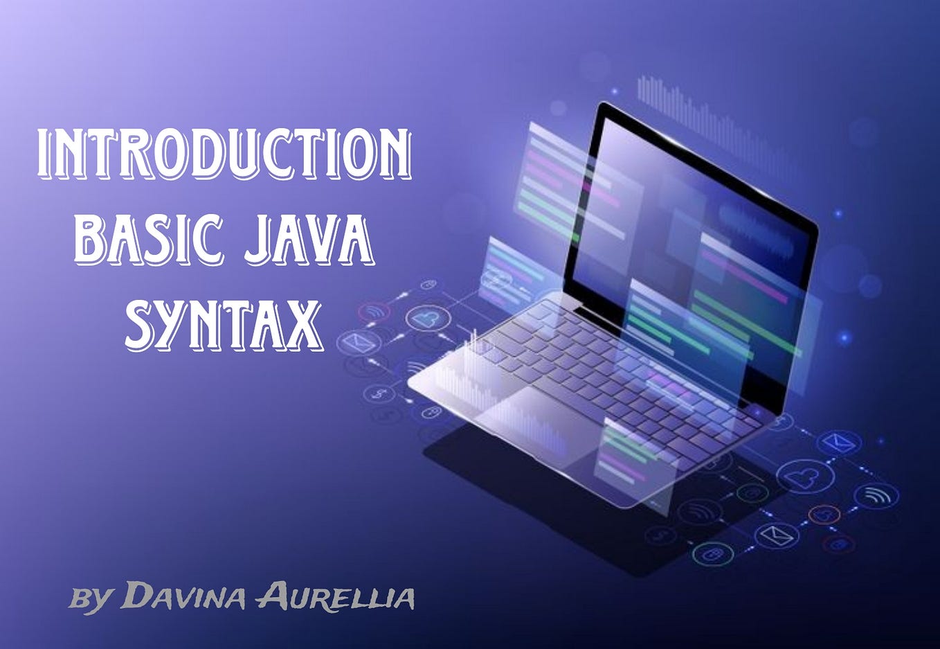 INTRODUCTION BASIC JAVA SYNTAX [1] | by Davina Aurellia Putri Salvya ...