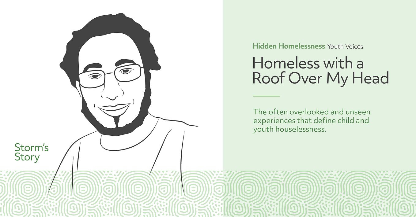 Hidden Homelessness: Youth Voices — Homeless With A Roof Over My Head [Storm’s Story]