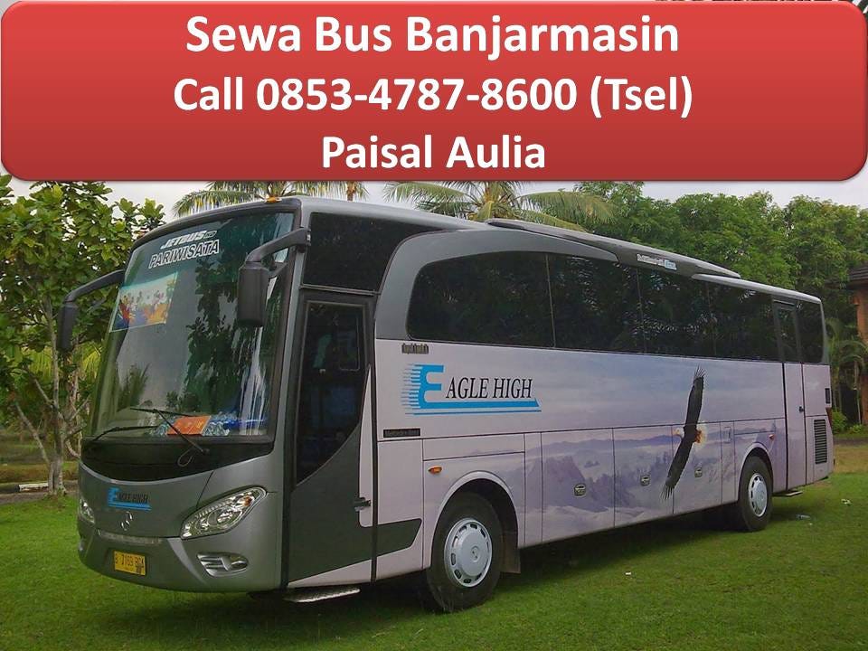 Sewa Bus Pariwisata di Banjarmasin: Panduan Lengkap untuk Liburan Tak Terlupakan