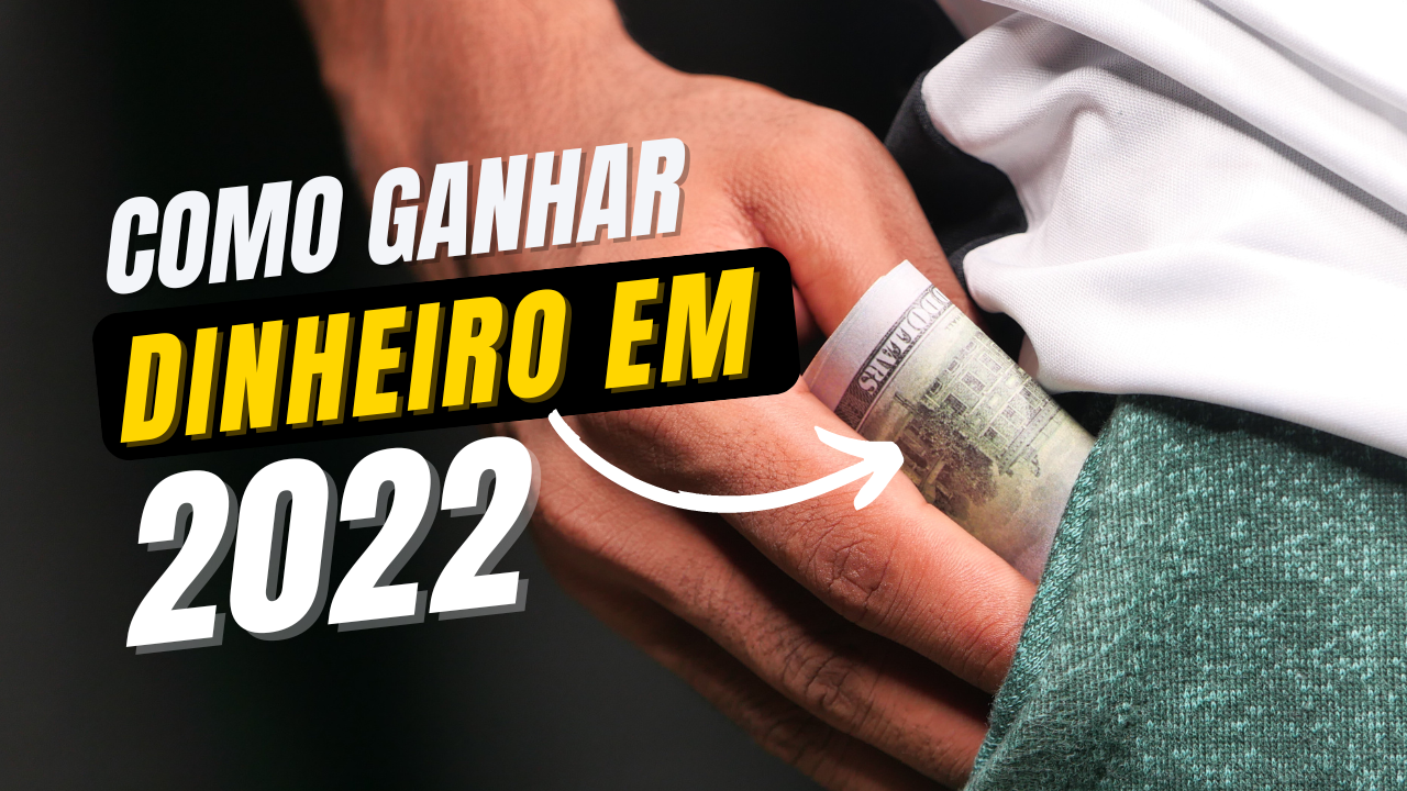 Como ganhar dinheiro na internet em 2022