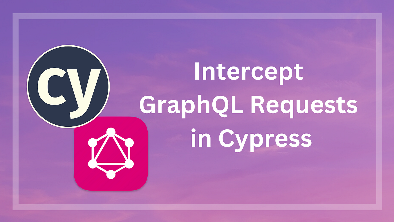 Intercepting GraphQL Requests With Cypress by David Van Fleet