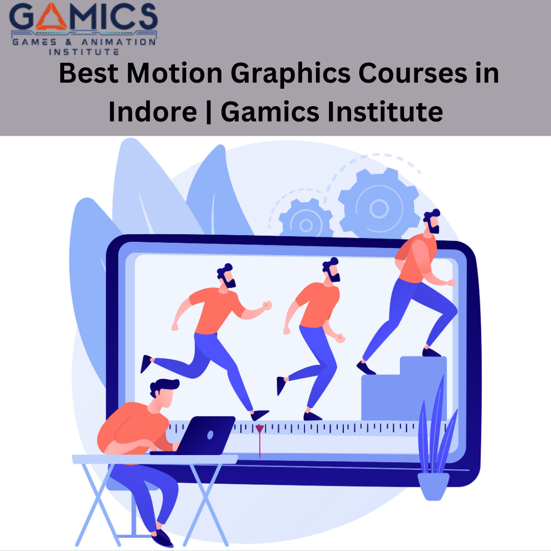 Best Motion Graphics Courses in Indore Gamics Game and Animation