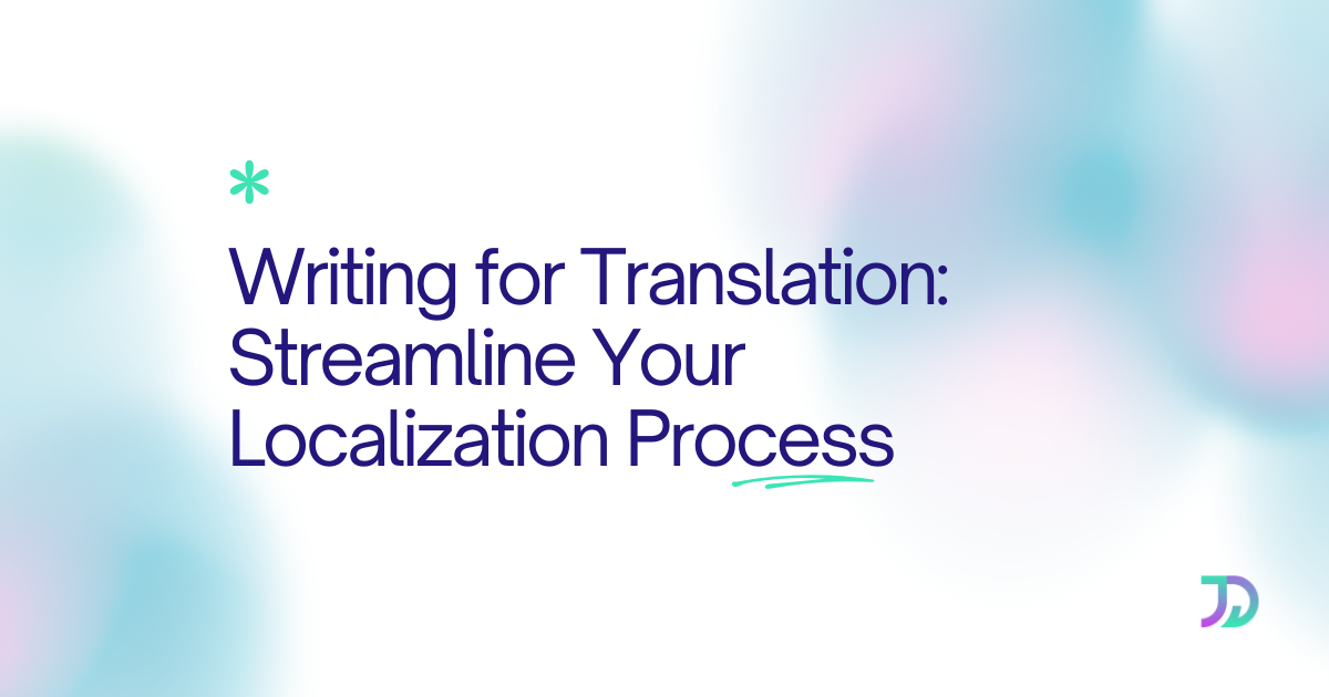 Writing for Translation: Streamline Your Localization Process