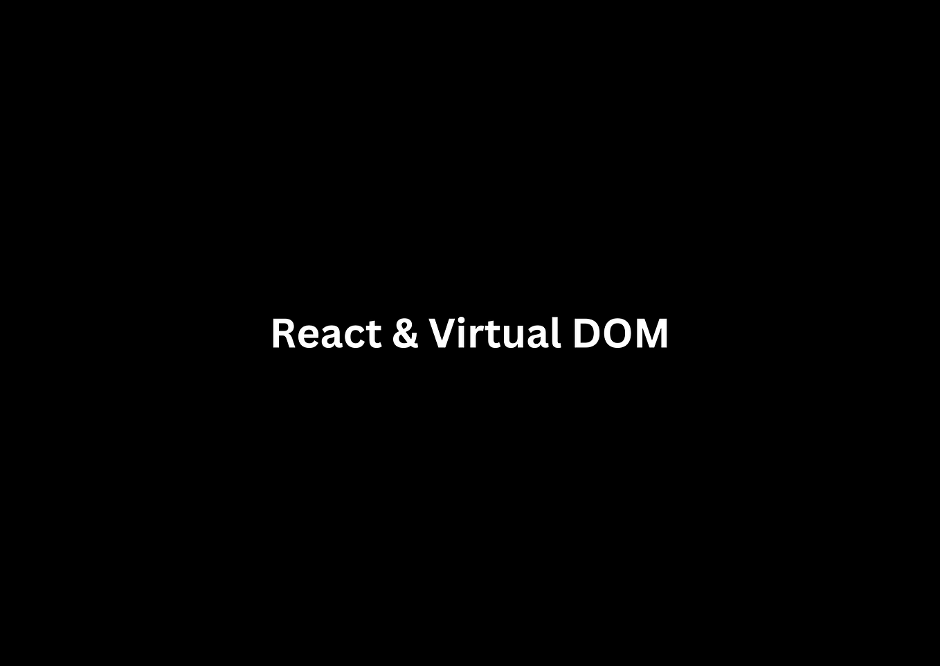 What is React and Virtual DOM?
