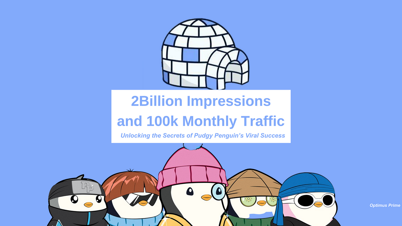 The Brilliant Strategy of Pudgy Penguin That Drove 2 Billion Impressions and 100K Monthly Traffic