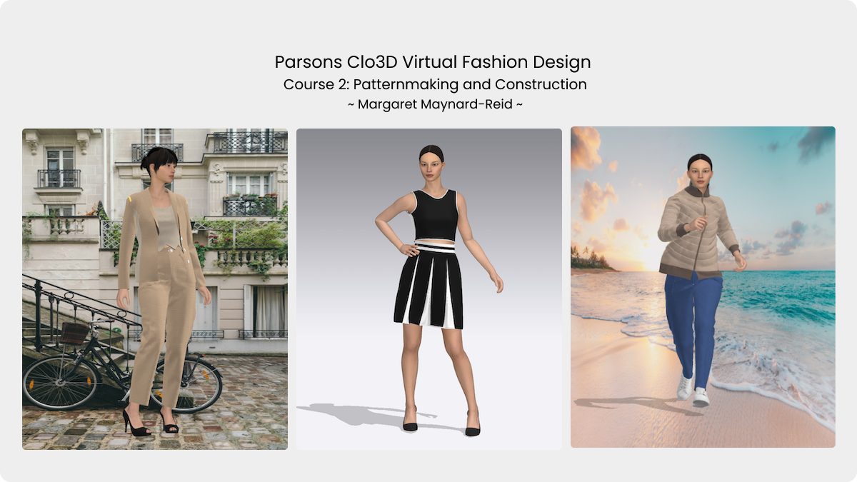 Parsons Clo3D Virtual Fashion Design Course 1 by Margaret Maynard