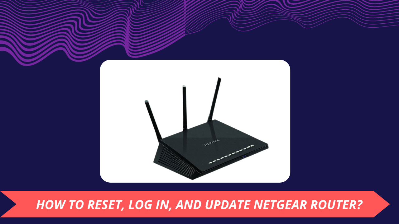 HOW TO RESET, LOG IN, AND UPDATE NETGEAR ROUTER? | by contactforhelps |  Medium