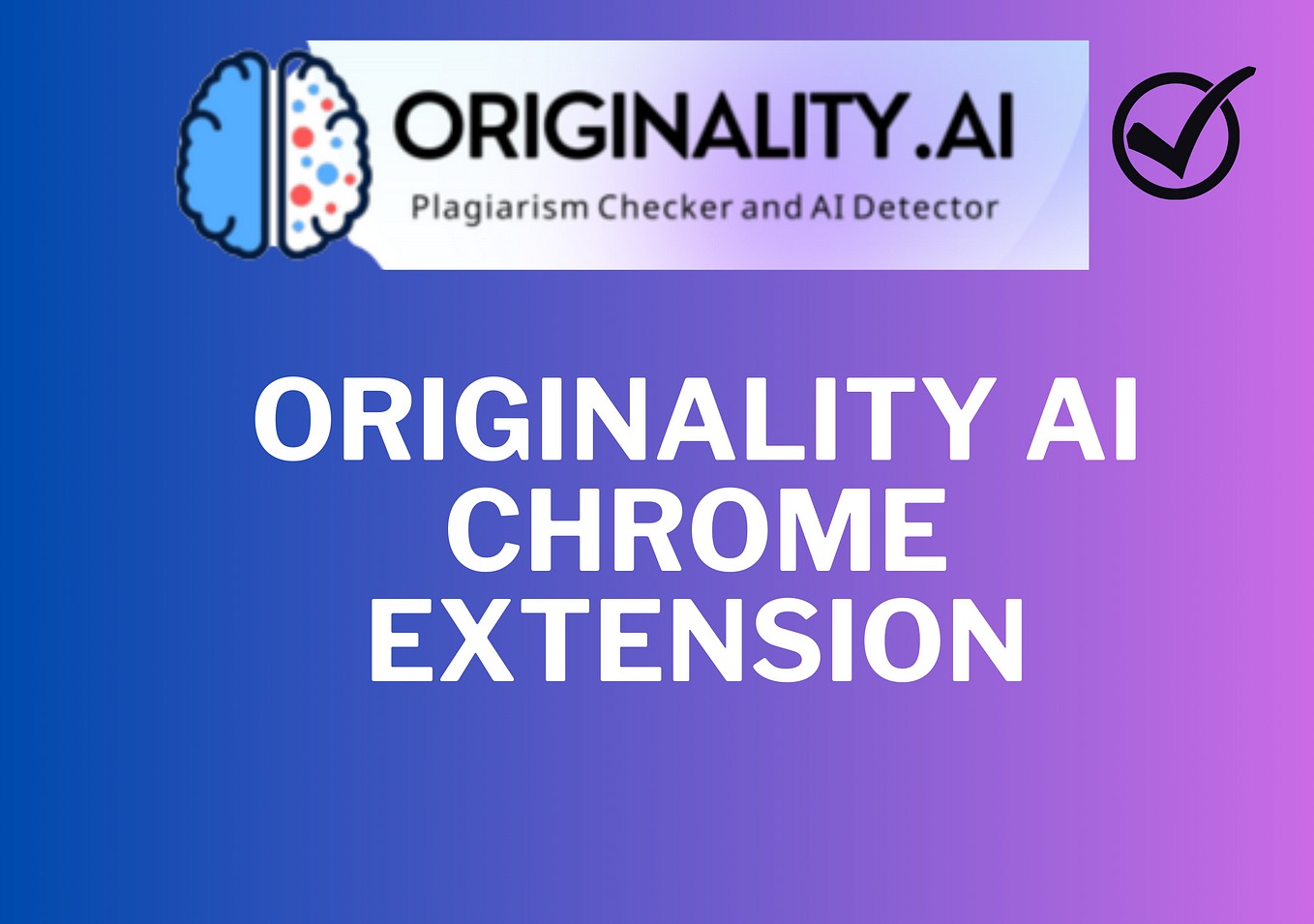 Originality AI Chrome Extension: Content Checker & Plagiarism