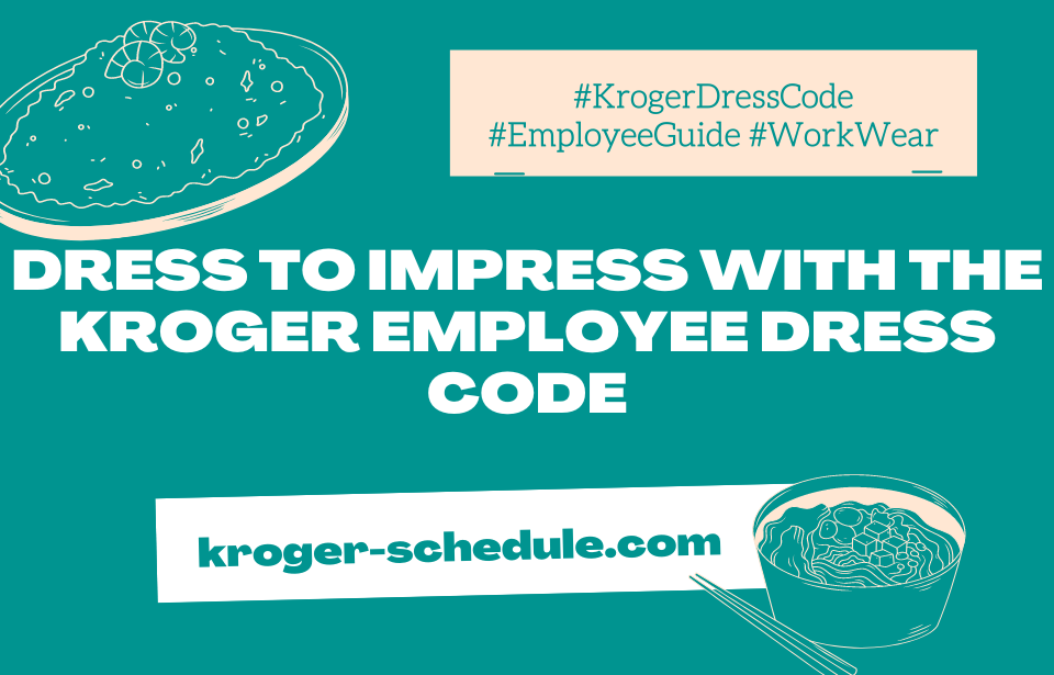 Dressing for Success The Kroger Dress Code 2023 Alis James Medium