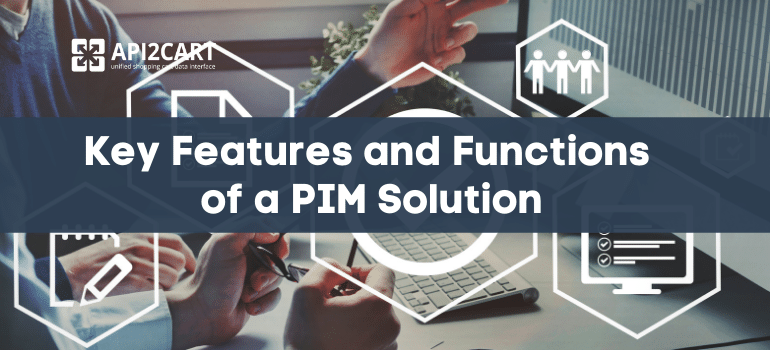Key Features and Functions of a PIM Solution