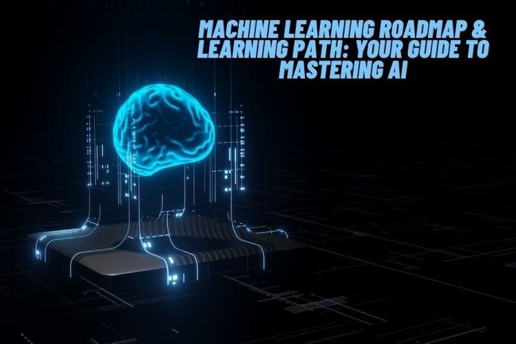 Machine Learning Roadmap & Learning Path!