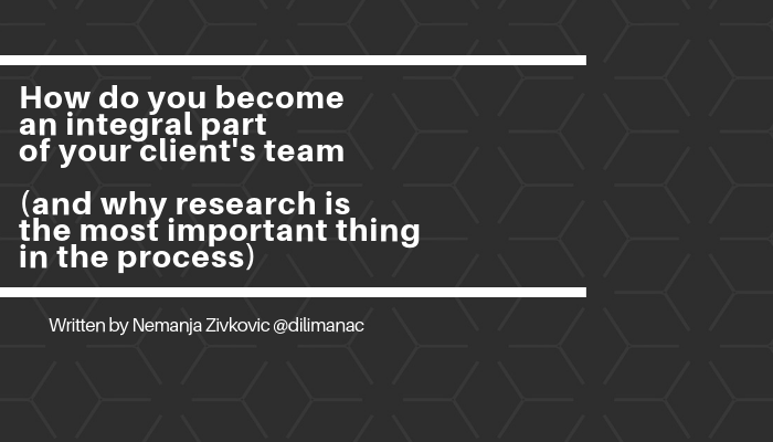 How do you become an integral part of your client’s team (and why research is the most important…