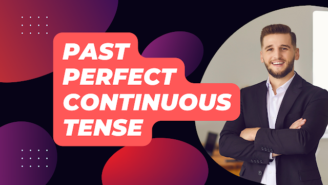 Navigating the Past Perfect Continuous Tense IN URDU: A Comprehensive