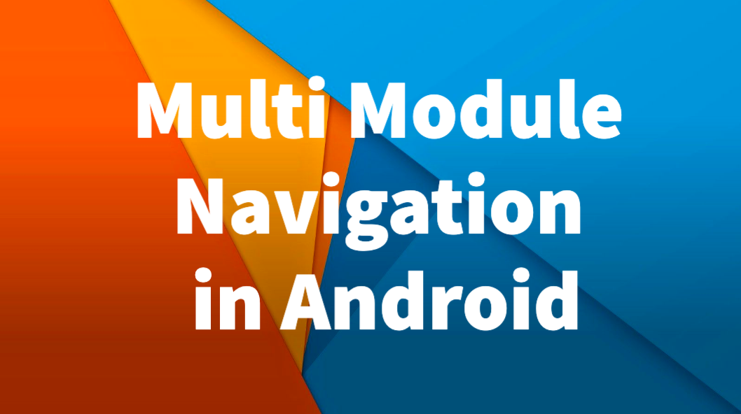 Navigating the Complexities: Multi-Module Navigation with Navigation 