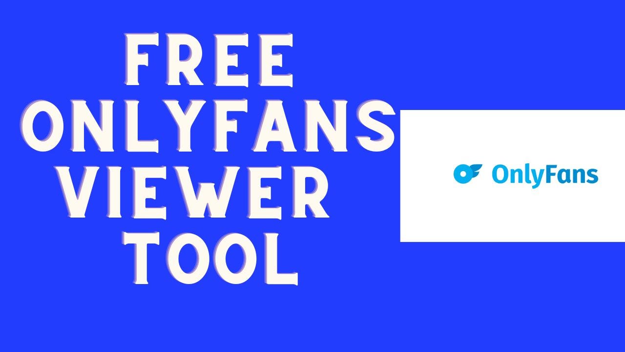 Best Free OnlyFans Viewer Tools To Enjoy OnlyFans Content Free | by  BetterThanFeetFinder | Medium